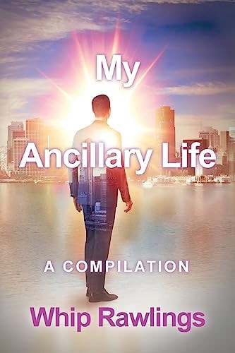 My Ancillary Life A Compilation