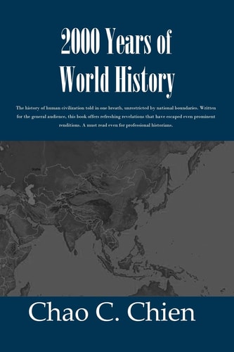 2000 Years of World History The History of Human Civilization Told in One Breath, Unrestricted by National Boundaries. Written for the General Audience, the Book Offers Refreshing Revelations That Have Escaped Prominent Renditions. a Must Read for Even Pr