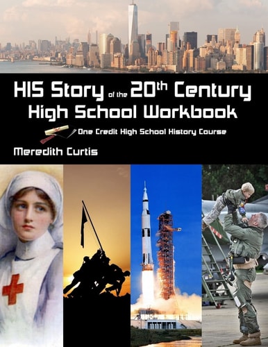 HIS Story of the 20th Century High School Workbook One Credit High School History Course