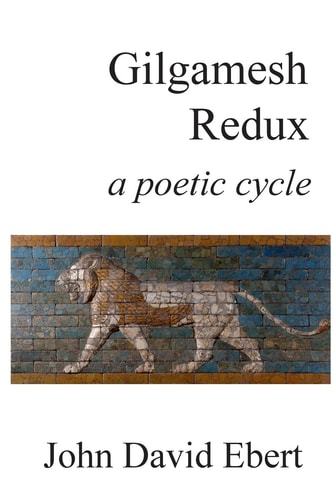 Gilgamesh Redux A Poetic Cycle