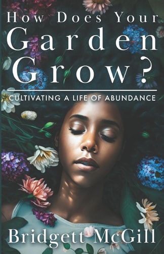 How Does Your Garden Grow? Cultivating a Life of Abundance