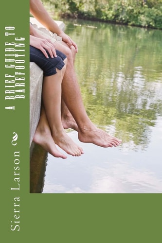 A Brief Guide to Barefooting