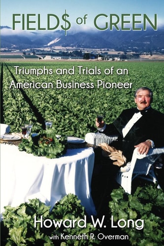Fields of Green Tiumphs and Trials of an American Business Pioneer