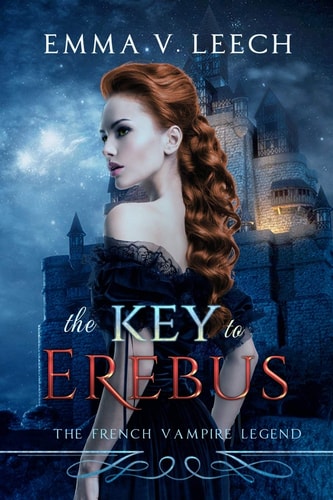 The Key to Erebus Les Corbeaux: The French Vampire Legend Book 1