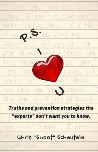 P. S. I Bully U Truths and Prevention Strategies the Experts Don't Want You to Know
