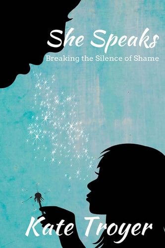 She Speaks Breaking the Silence of Shame