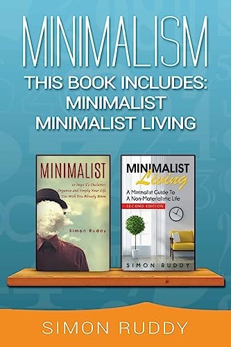 Minimalism 2 Books in 1 - Minimalist, Minimalist Living