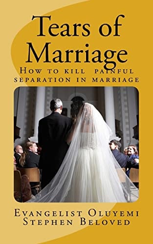Tears of Marriage: How to Kill Painful Separation in Marriage