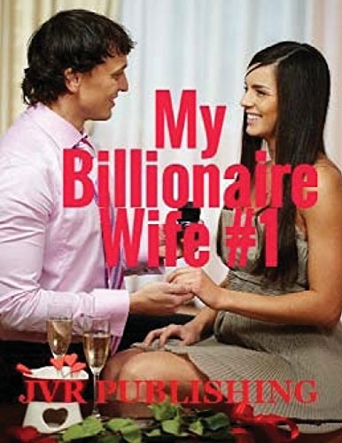 My Billionaire Wife Billionaire Romance (New Adult Romance) (Short Stories)