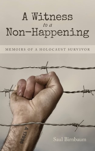 A Witness to a Non-Happening Memoirs of a Holocaust Survivor