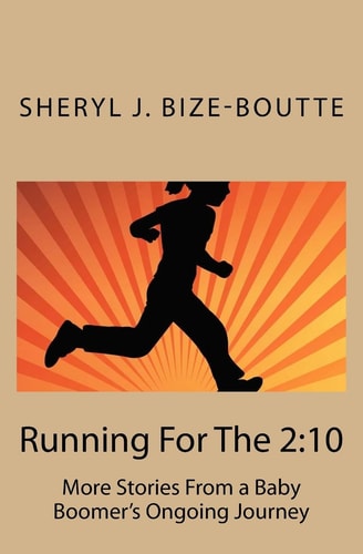 Running For The 2 10: More Stories From a Baby Boomer's Ongoing Journey