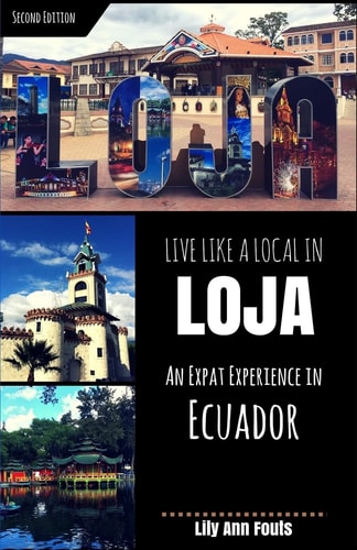 Live Like a Local in Loja An Expat Experience in Ecuador