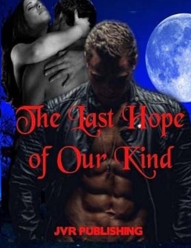The Last Hope of Our Kind Vampire Paranormal Romance Action Adventure