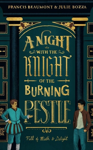 A Night with the Knight of the Burning Pestle Full of Mirth and Delight