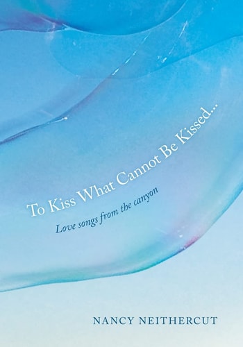To Kiss What Cannot Be Kissed... Love Songs from the Canyon