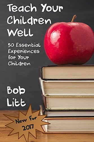 Teach Your Children Well 50 Essential Experiences for Your Children