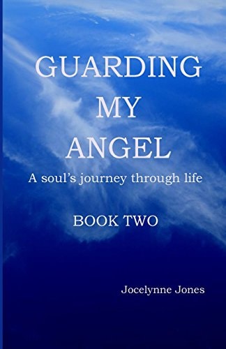 Guarding My Angel - Book Two A Soul's Journey Through Life