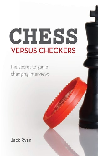 Chess Versus Checkers The Secret to Game Changing Interviews