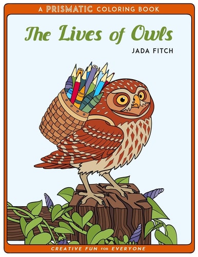 The Lives of Owls A PRISMATIC Coloring Book