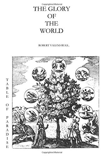 The Glory Of The World Or The Table of Paradise