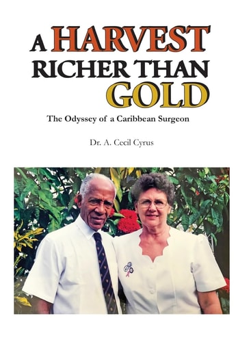 A Harvest Richer Than Gold The Odyssey of a Caribbean Surgeon