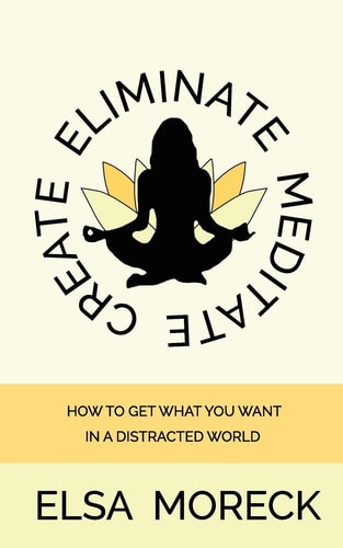 Eliminate Meditate Create Declutter Your Life, and Reprogram Yourself for Greatness