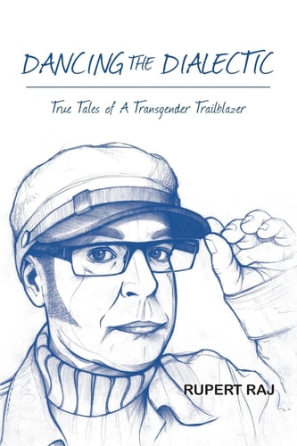 Dancing the Dialectic True Tales of a Transgender Trailblazer