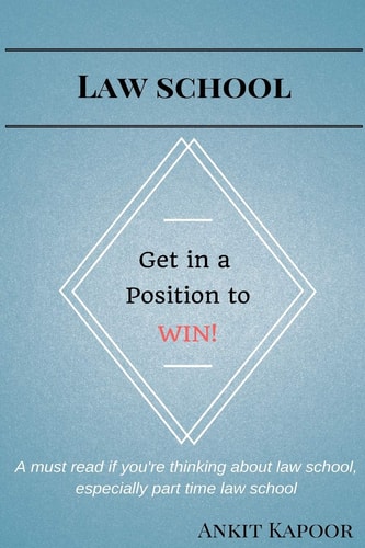 Law School: Get in a Position to WIN! A Must Read If You're Thinking about Law School, Especially Part Time Law School