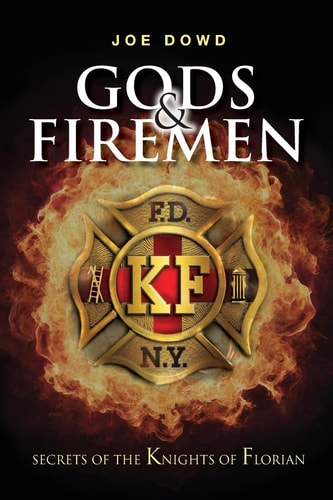 Gods and Firemen Secrets of the Knights of Florian