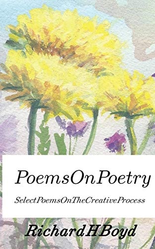 Poems on Poetry Select Poems on the Creative Process