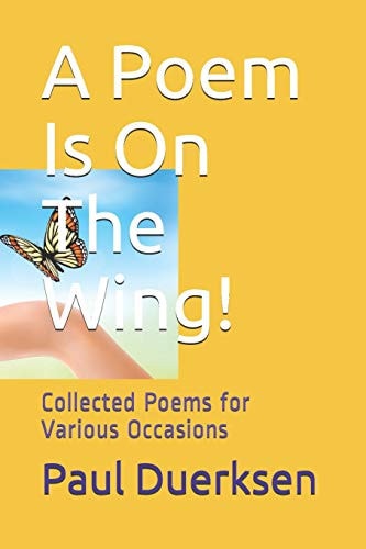 A Poem Is on the Wing! Collected Poems for Various Occasions