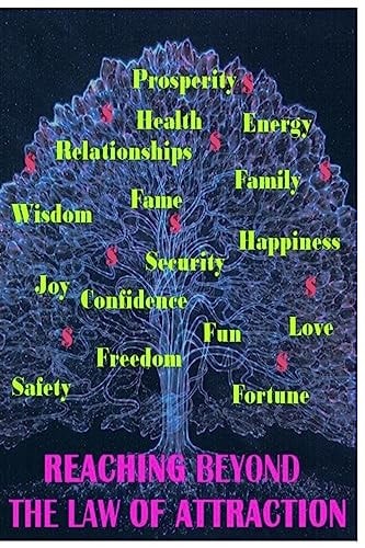 Reaching Beyond the Law of Attraction.