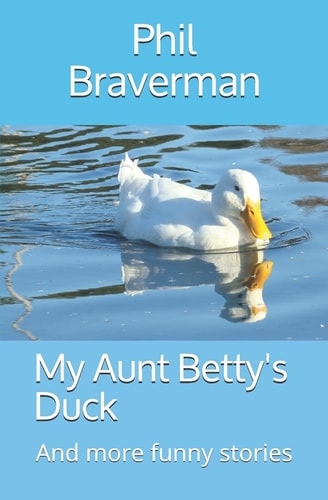 My Aunt Betty's Duck And More Funny Stories