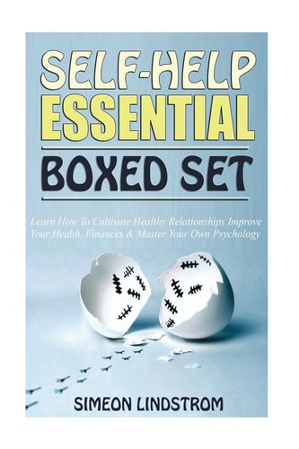 Self-Help Essential Boxed Set Learn How To Cultivate Healthy Relationships, Improve Your Health, Finances & Master Your Own Psychology