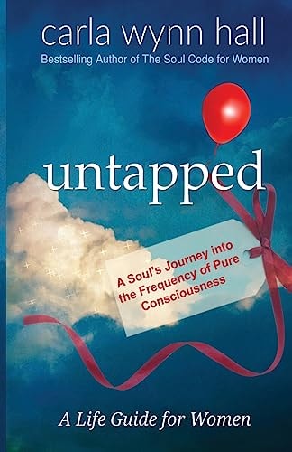 Untapped: a Soul's Journey Into the Frequency of Pure Consciousness Red Balloons Are SoulUnique