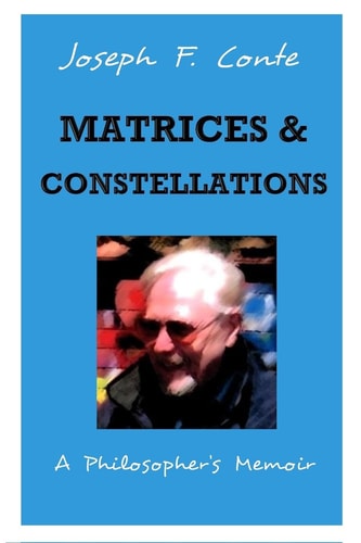 Matrices and Constellations : A Philosopher's Memoir