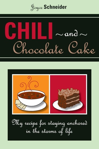 Chili and Chocolate Cake My Recipe for Staying Anchored in the Storms of Life