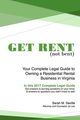 Get Rent (not Bent) Your Complete Legal Guide to Owning a Residential Landlord Business in Virginia