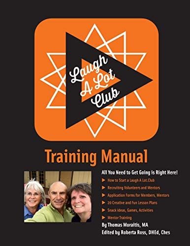 Laugh a Lot. Club Training Manual Helping You and Your Friends to Make Better Choices When It Comes to Eating Healthy and Beign More Active