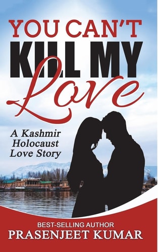 You Can't Kill My Love A Kashmir Holocaust Love Story