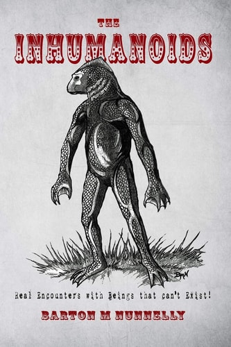 The Inhumanoids Real Encounters with Beings That Can't Exist!