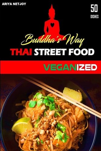 Thai Food Buddha's Way: Thai Street Food VEGANIZED