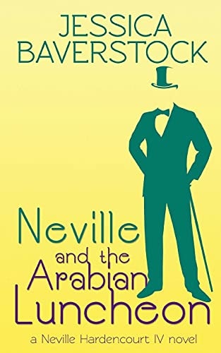 Neville and the Arabian Luncheon A Neville Hardencourt IV Novel