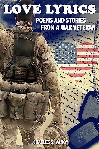 Love Lyrics Poems and Stories From A War Veteran