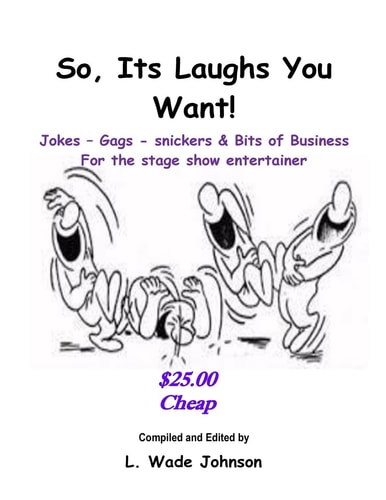 So, Its Laughs You Want Jokes, Gags, Snickers and Bits of Business