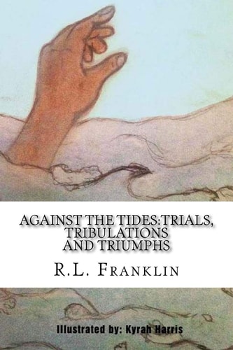 Against the Tides Trials, Tribulations and Triumphs