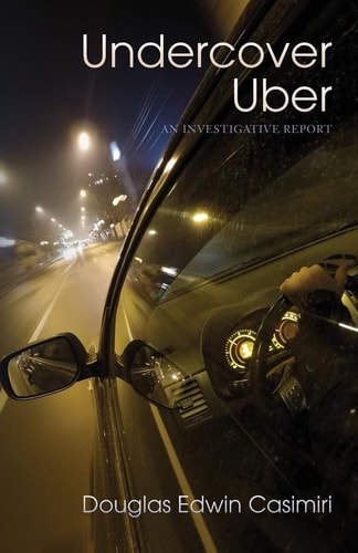 Undercover Uber An Investigative Report