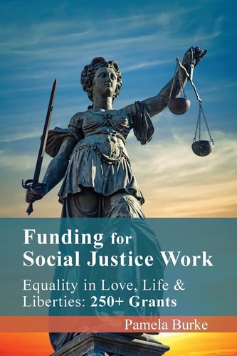 Funding for Social Justice Work Equality in Love, Life & Liberties : 250+ Grants