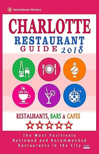 Charlotte Restaurant Guide 2018 Best Rated Restaurants in Charlotte, North Carolina - 500 Restaurants, Bars and Cafés Recommended for Visitors, 2018