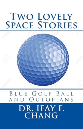 Two Lovely Space Stories Blue Golf Ball and Outopians